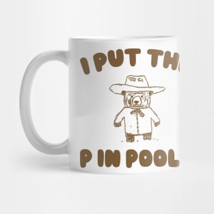I Put The P In Pools Shirt / Funny Meme Shirt / Swimming Shirt / Vintage Cartoon Mug